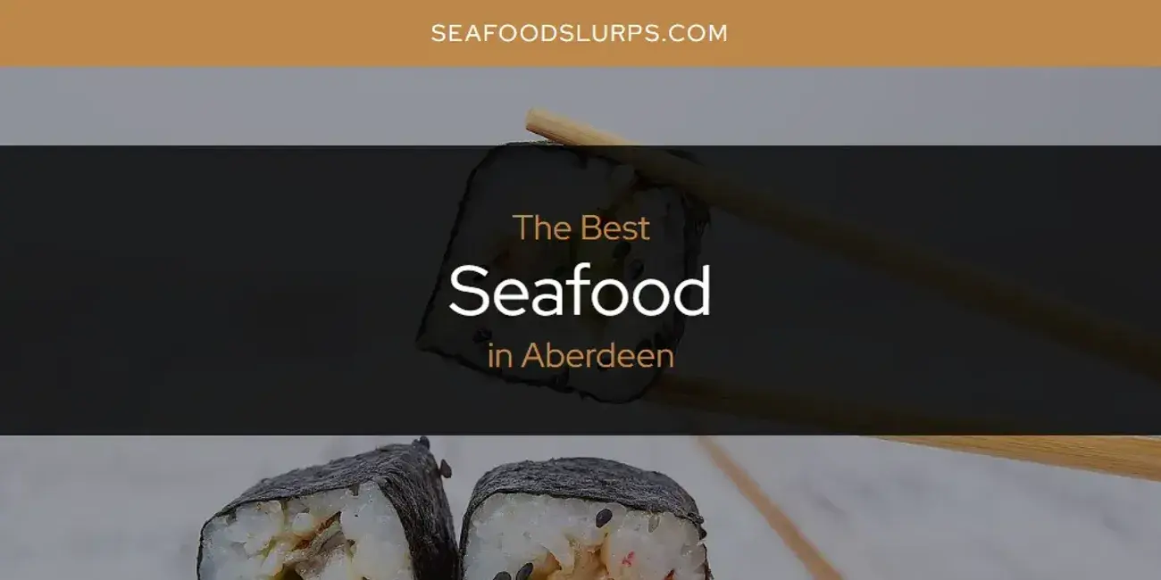 The Absolute Best Seafood in Aberdeen  [Updated 2024]