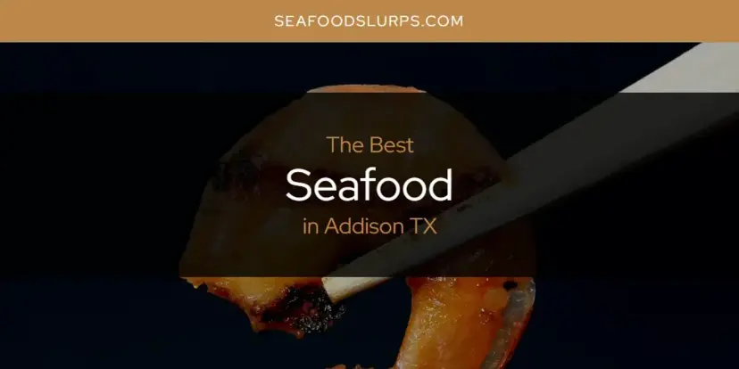 The Absolute Best Seafood in Addison TX  [Updated 2024]