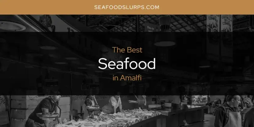 The Absolute Best Seafood in Amalfi  [Updated 2024]