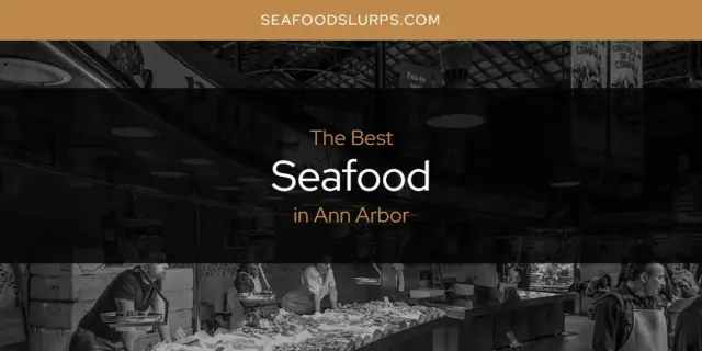 The Absolute Best Seafood in Ann Arbor  [Updated 2024]