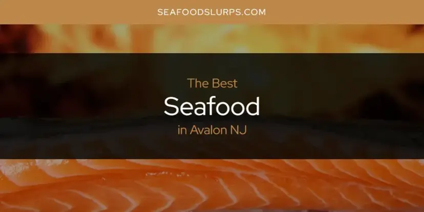 The Absolute Best Seafood in Avalon NJ  [Updated 2024]