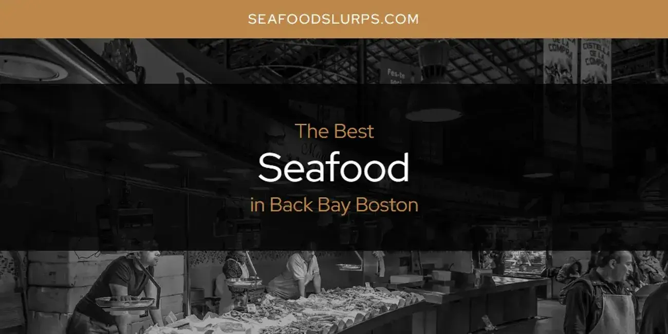The Absolute Best Seafood in Back Bay Boston  [Updated 2024]