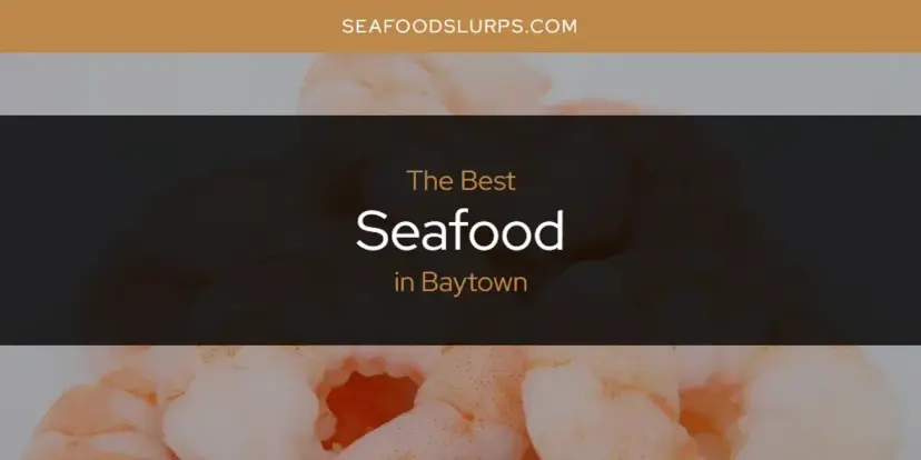 The Absolute Best Seafood in Baytown  [Updated 2024]
