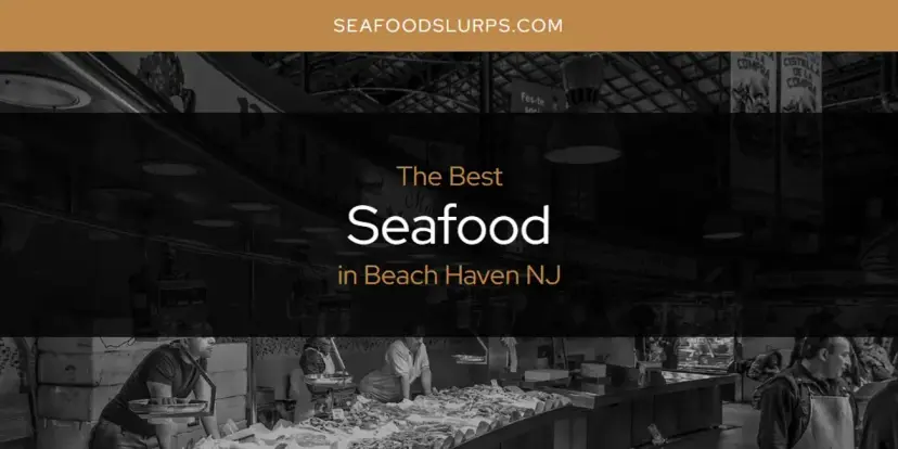 The Absolute Best Seafood in Beach Haven NJ  [Updated 2024]