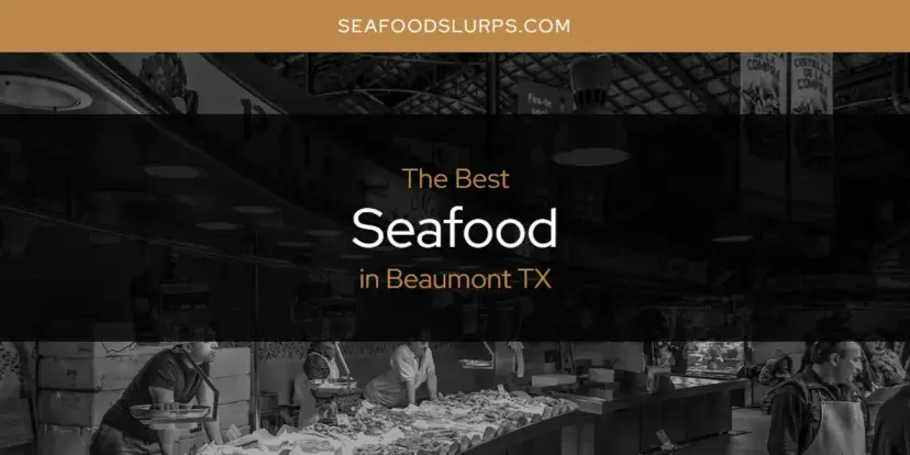 The Absolute Best Seafood in Beaumont TX  [Updated 2024]