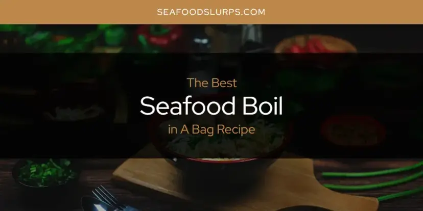 The Absolute Best Seafood Boil in a Bag Recipe  [Updated 2024]