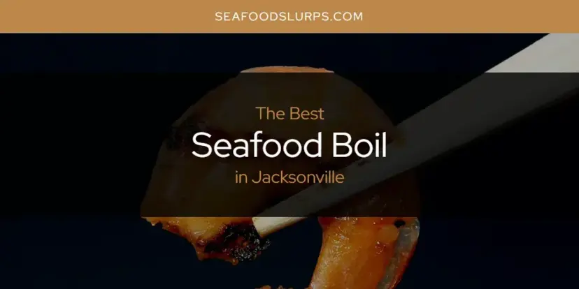 The Absolute Best Seafood Boil in Jacksonville  [Updated 2024]