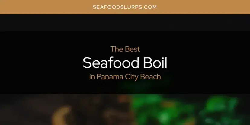 Panama City Beach's Best Seafood Boil [Updated 2024]