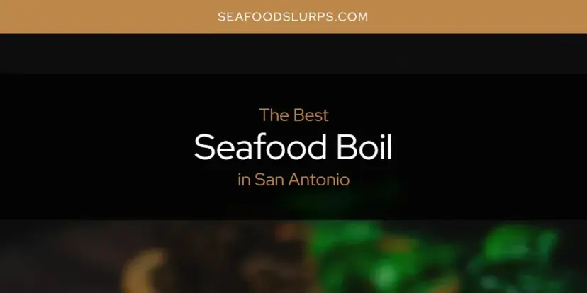 San Antonio's Best Seafood Boil [Updated 2024]