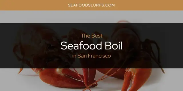 San Francisco's Best Seafood Boil [Updated 2024]