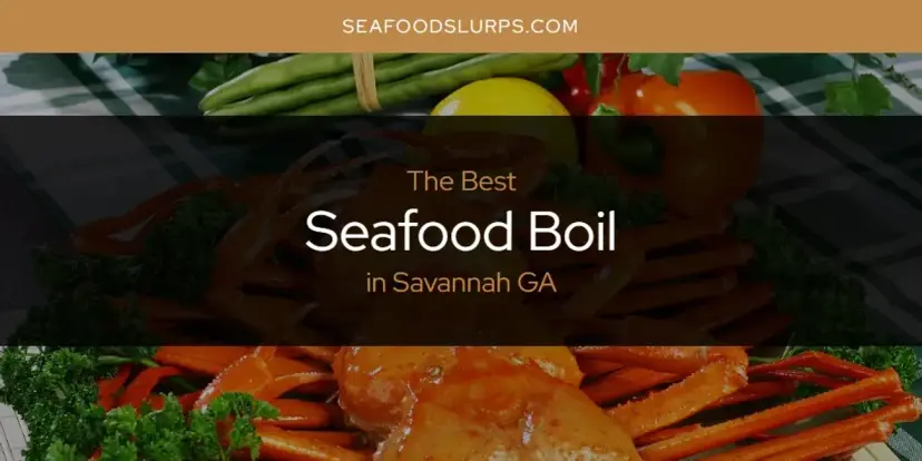 Savannah GA's Best Seafood Boil [Updated 2024]