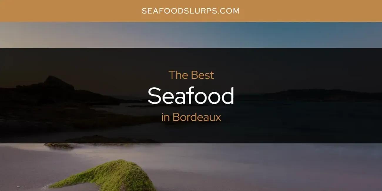 The Absolute Best Seafood in Bordeaux  [Updated 2024]