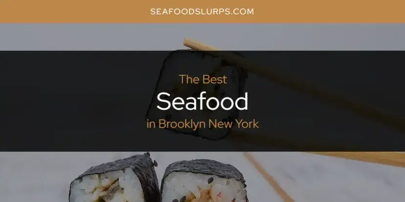 The Absolute Best Seafood in Brooklyn New York  [Updated 2024]