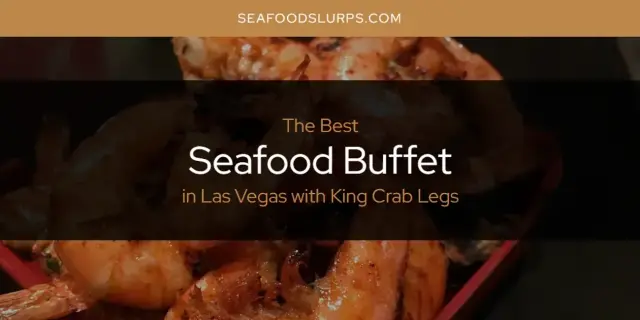 Las Vegas with King Crab Legs' Best Seafood Buffet [Updated 2024]