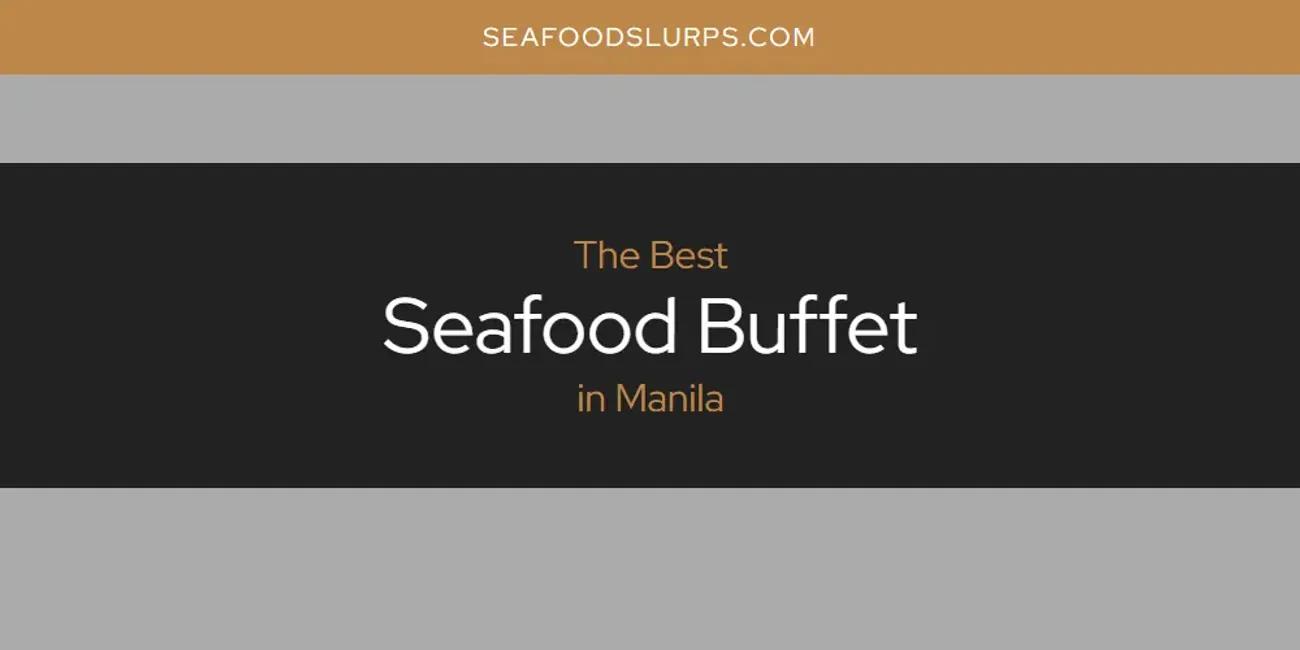 Manila's Best Seafood Buffet [Updated 2024]