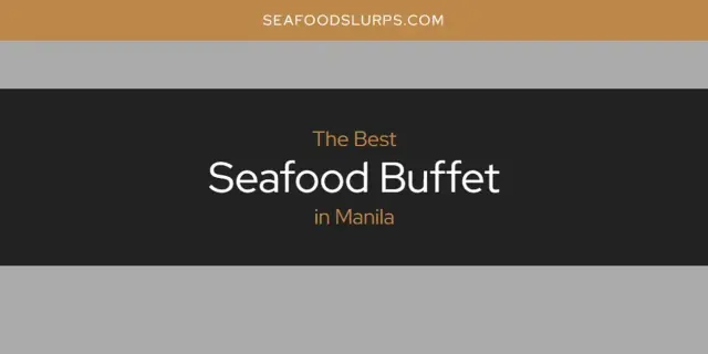 Manila's Best Seafood Buffet [Updated 2024]