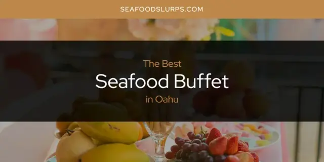Oahu's Best Seafood Buffet [Updated 2024]