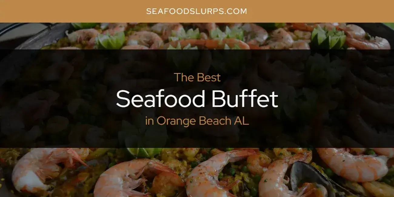 Orange Beach AL's Best Seafood Buffet [Updated 2024]