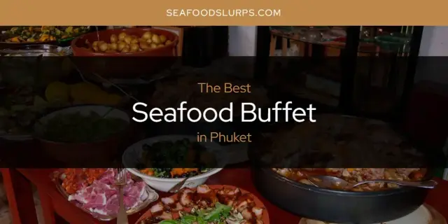 Phuket's Best Seafood Buffet [Updated 2024]