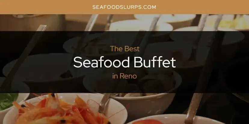 Reno's Best Seafood Buffet [Updated 2024]
