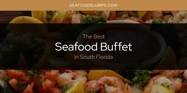 South Florida's Best Seafood Buffet [Updated 2024]