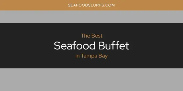 Tampa Bay's Best Seafood Buffet [Updated 2024]