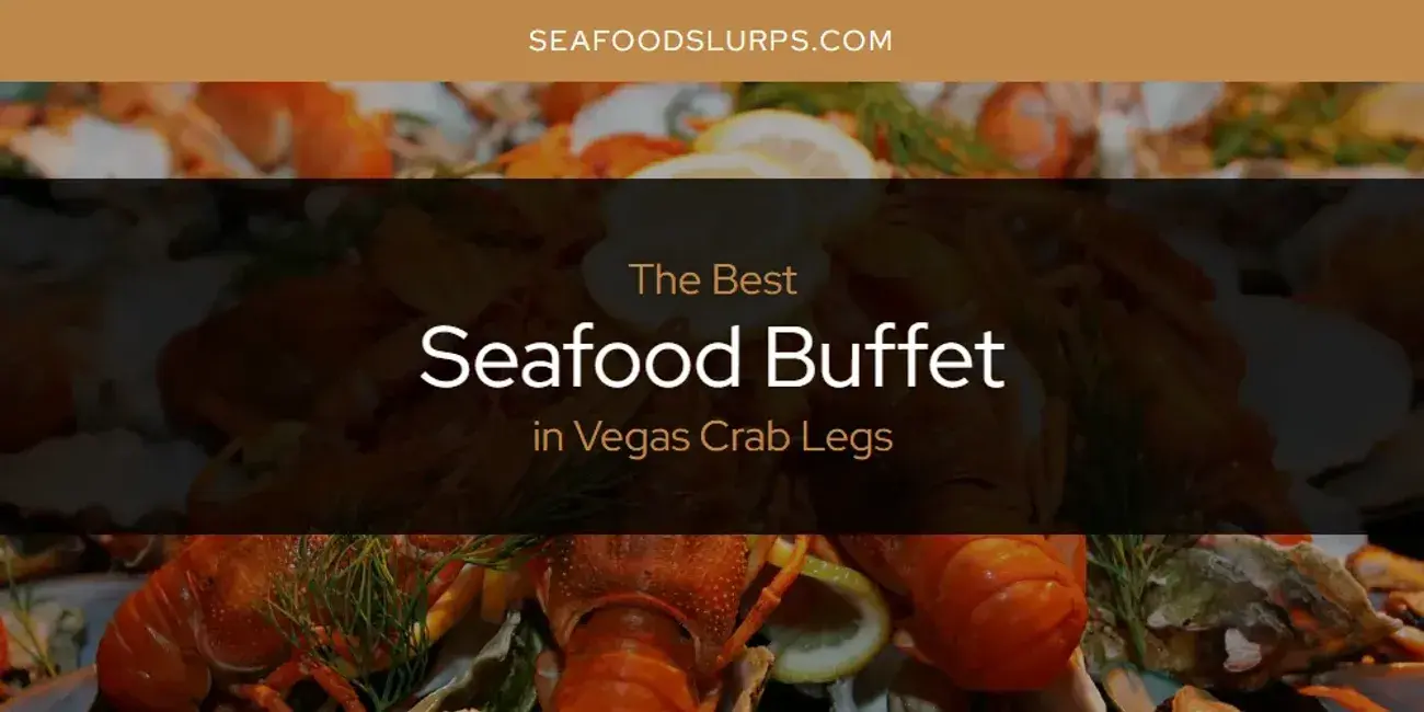 Vegas Crab Legs' Best Seafood Buffet [Updated 2024]