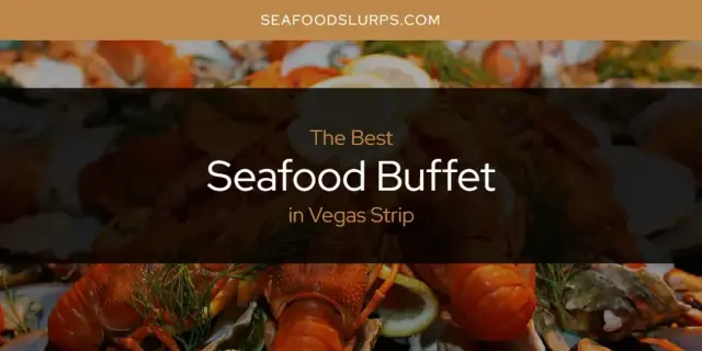 Vegas Strip's Best Seafood Buffet [Updated 2024]