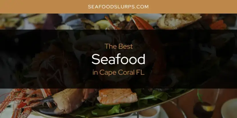 The Absolute Best Seafood in Cape Coral FL  [Updated 2024]
