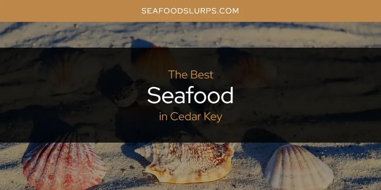 The Absolute Best Seafood in Cedar Key  [Updated 2024]