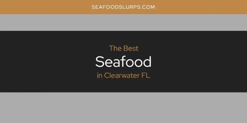 The Absolute Best Seafood in Clearwater FL  [Updated 2024]