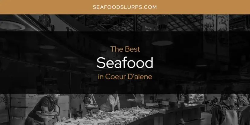 The Absolute Best Seafood in Coeur D'alene  [Updated 2024]
