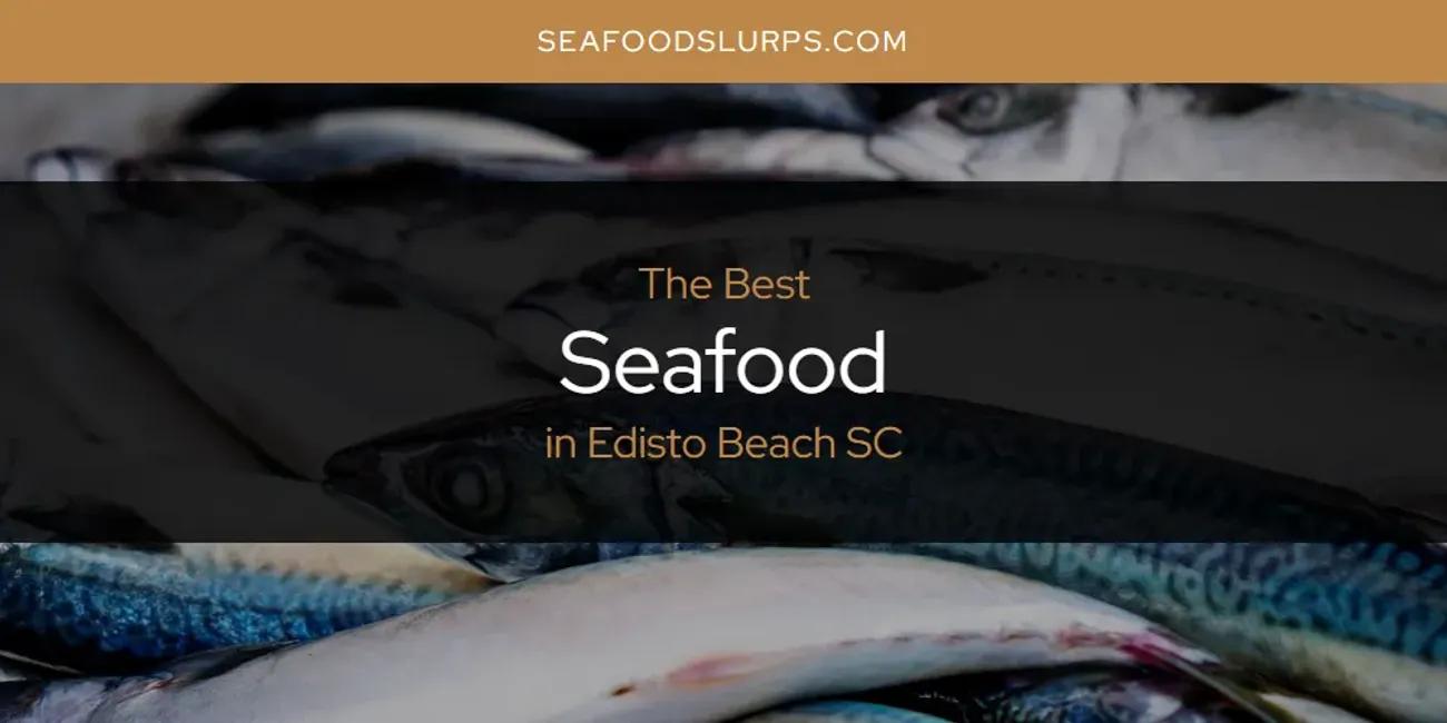 The Absolute Best Seafood in Edisto Beach SC  [Updated 2024]