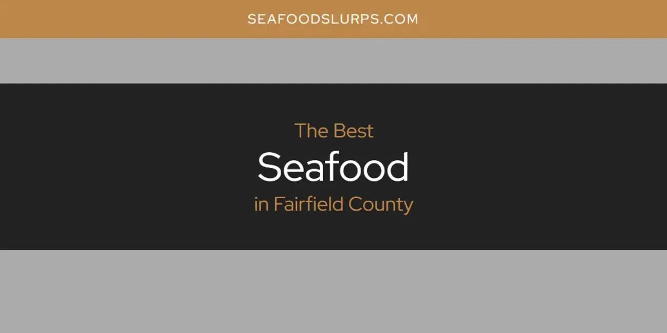 The Absolute Best Seafood in Fairfield County  [Updated 2024]