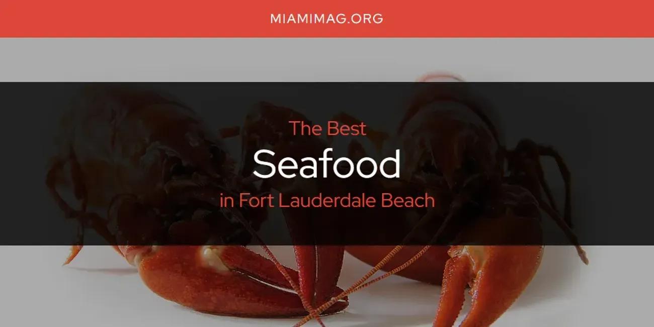 The Absolute Best Seafood in Fort Lauderdale Beach  [Updated 2024]