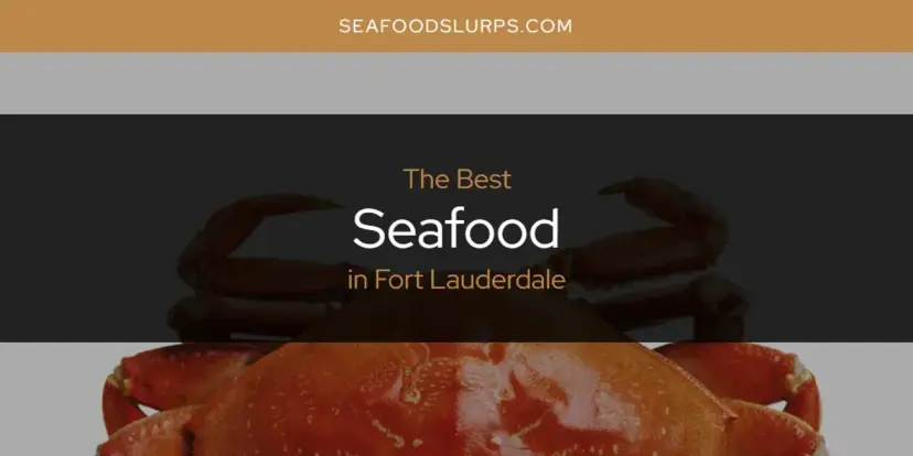 The Absolute Best Seafood in Fort Lauderdale  [Updated 2024]