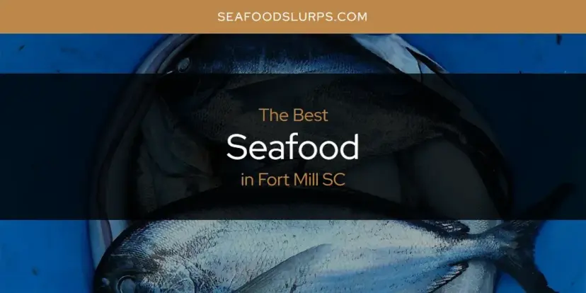 The Absolute Best Seafood in Fort Mill SC  [Updated 2024]