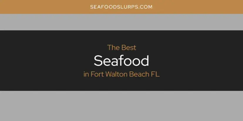 The Absolute Best Seafood in Fort Walton Beach FL  [Updated 2024]