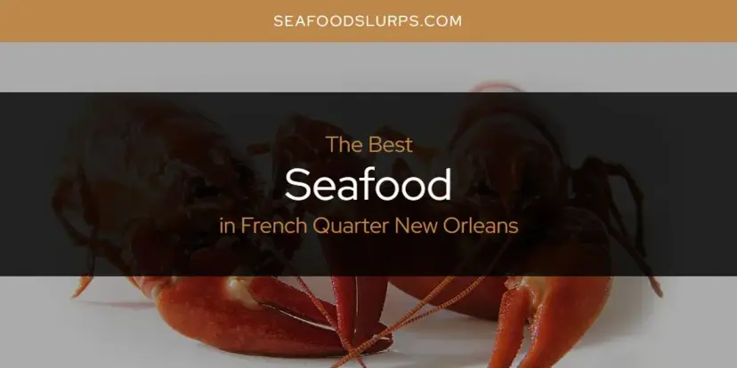 The Absolute Best Seafood in French Quarter New Orleans  [Updated 2024]