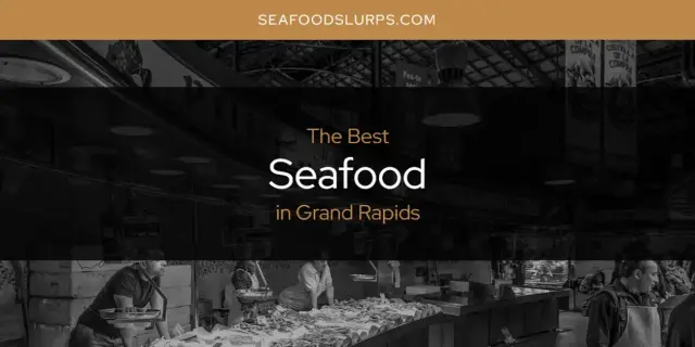 The Absolute Best Seafood in Grand Rapids  [Updated 2024]