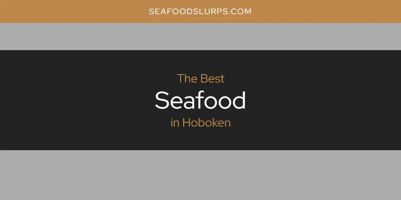 The Absolute Best Seafood in Hoboken  [Updated 2024]