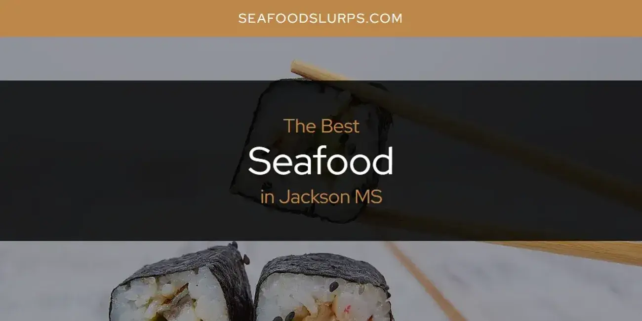 The Absolute Best Seafood in Jackson MS  [Updated 2024]