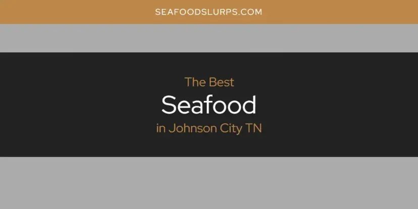 The Absolute Best Seafood in Johnson City TN  [Updated 2024]