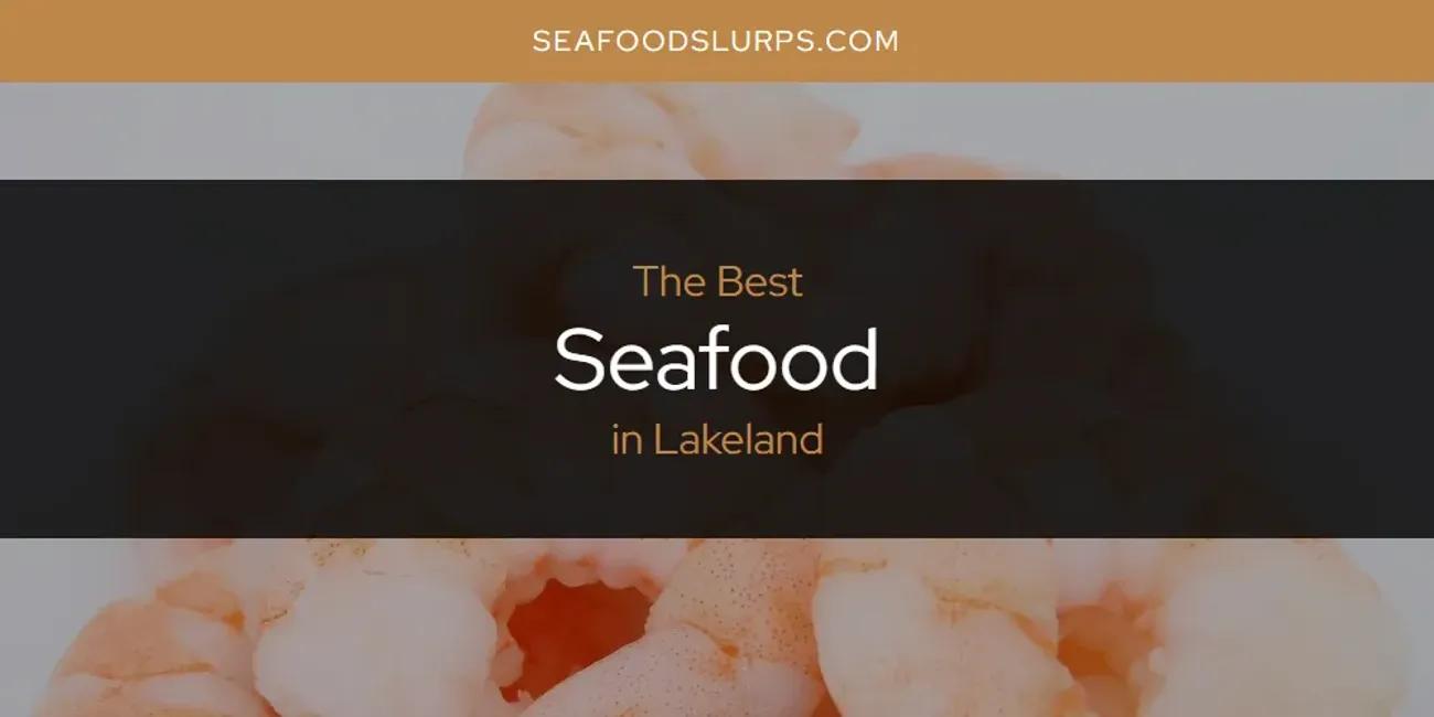 Lakeland's Best Seafood [Updated 2024]