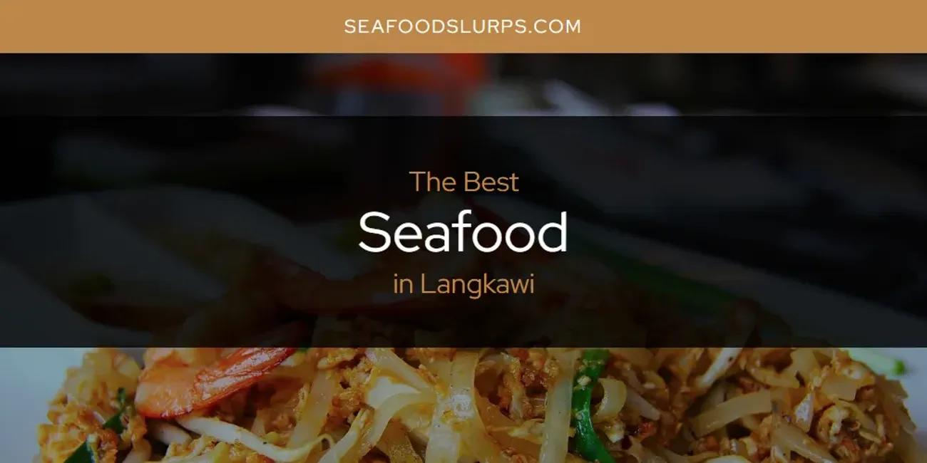 Langkawi's Best Seafood [Updated 2024]