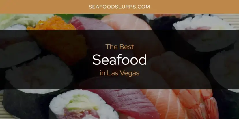 Las Vegas' Best Seafood [Updated 2024]