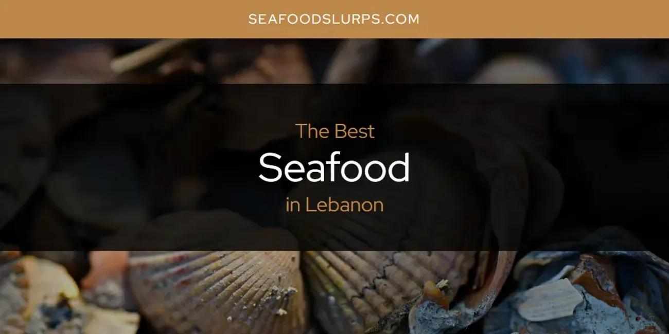 Lebanon's Best Seafood [Updated 2024]