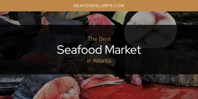 The Absolute Best Seafood Market in Atlanta  [Updated 2024]