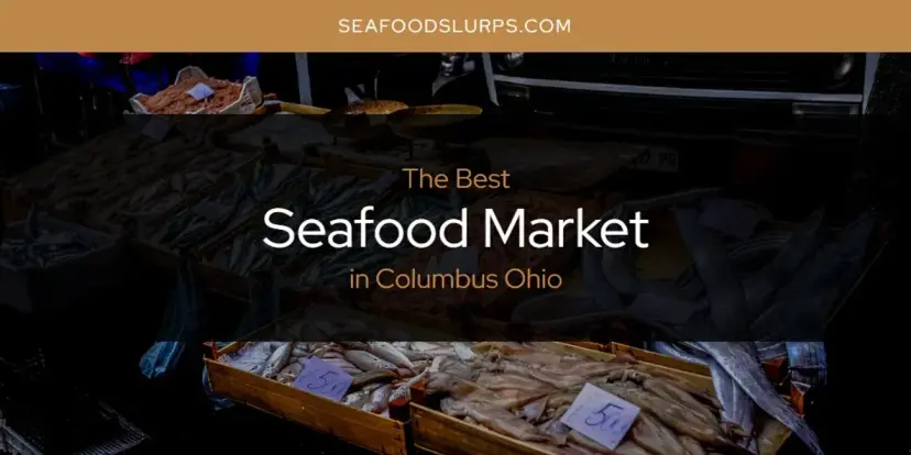 The Absolute Best Seafood Market in Columbus Ohio  [Updated 2024]