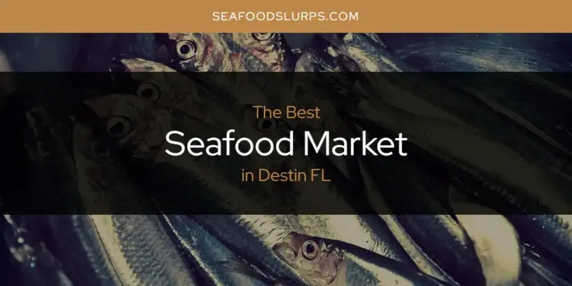 The Absolute Best Seafood Market in Destin FL  [Updated 2024]